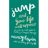 Jump...And Your Life Will Appear