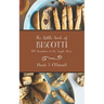 The Little Book of Biscotti: 100 Variations on One Simple Theme