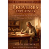 Proverbs Explained: Understanding the Book and Its Message for Today