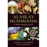 Alaska's Mushrooms: A Wide-Ranging Guide