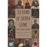 20 Icons of Sierra Leone: Who Shaped History