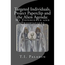Targeted Individuals, Project Paperclip and the Alien Agenda: My Experience and Observations