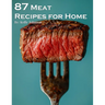 87 Meat Recipes for Home