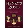Henry's Roses: The Lives of Elizabeth of York, Margaret of Scotland and Mary of France