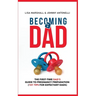 Becoming a Dad: The First-Time Dad's Guide to Pregnancy Preparation (101 Tips For Expectant Dads)