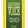 Discovering Voice: Voice Lessons for Middle and High School