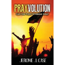 Prayvolution: Start Your Prayer Revolution Today!