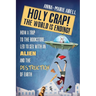Holy Crap! The World is Ending!: How a Trip to the Bookstore Led to Sex with an Alien and the Destruction of Earth