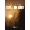The Ultimate Goal of God: A Wonderful Journey from Logic to Love
