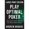 Play Optimal Poker: Practical Game Theory for Every Poker Player