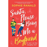 Santa, Please Bring Me a Boyfriend: An absolutely perfect and heartwarming Christmas romantic comedy