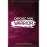 Chronic Pain Warrior: A Pain & Symptom Tracking Journal for Chronic Pain & Illness