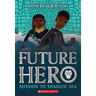 Mission to Shadow Sea (Future Hero #2): Volume 2