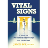 Vital Signs: A Guide to Healthy Leadership for Physicians