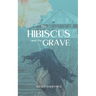 The Hibiscus and the Grave