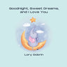 Goodnight, Sweet Dreams, and I Love You: A Gentle Bedtime Book with Elsie the Elephant