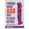 Finding What God Has Placed in You!: Supernatural Relationships with the Holy Spirit at the Center