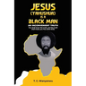 Jesus Is A Black Man: My people perish not for lack of beauty or money but for lack of knowledge of the truth. He has no form nor comeliness; and when