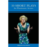 30 Short Plays for Passionate Actors