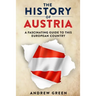 The History of Austria: A Fascinating Guide to this Beautiful Country