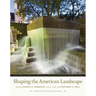 Shaping the American Landscape: New Profiles from the Pioneers of American Landscape Design Project