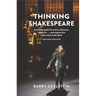 Thinking Shakespeare (Revised Edition): A Working Guide for Actors, Directors, Students...and Anyone Else Interested in the Bard