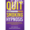 Quit Smoking Hypnosis: Guided Meditations, Positive Affirmations & Visualizations For Smoking Addiction & Cessation, Replacing With Healthy Habits, Re