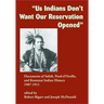 Us Indians Don't Want Our Reservation Opened: Documents of Salish, Pend d'Oreille, and Kootenai Indian History, 1907-1911
