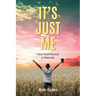 It's Just Me: How God Saved a Nobody