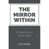 The Mirror Within: A Tapestry of Inner-Self