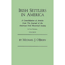 Irish Settlers in America. a Consolidation of Articles from the Journal of the American Irish Historical Society. in Two Volumes. Volume II