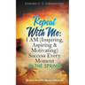 Repeat With Me: In The Spring!: I AM (Inspiring, Aspiring & Motivating) Success Every Moment: In The Spring!
