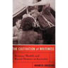 The Cultivation of Whiteness: Science, Health, and Racial Destiny in Australia