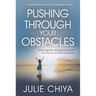 Pushing Through Your Obstacles: Self Leadership Strategies to Empower Your Life and Achieve Your Dreams
