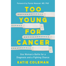 Too Young for Cancer: One Woman's Battle for a Diagnosis and a Fighting Chance