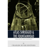 Everything You Need to Know About Atlas Shrugged and The Fountainhead