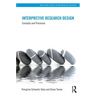 Interpretive Research Design: Concepts and Processes