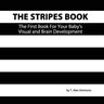 The Stripes Book: The First Book For Your Baby's Visual and Brain Development