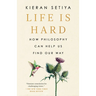 Life Is Hard: How Philosophy Can Help Us Find Our Way