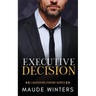 Executive Decision: A forbidden billionaire romance