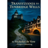 Transylvania to Tunbridge Wells