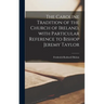 The Caroline Tradition of the Church of Ireland, With Particular Reference to Bishop Jeremy Taylor