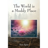 The World is a Muddy Place