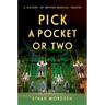 Pick a Pocket or Two: A History of British Musical Theatre