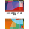 Birds in Roman Life and Myth