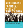 Rethinking Feminist History and Theory: Essays on Gender, Class, and Labour