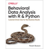 Behavioral Data Analysis with R and Python: Customer-Driven Data for Real Business Results
