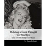 Holding a Good Thought for Marilyn: 1926-1954 The Hollywood Years