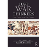Just War Thinkers: From Cicero to the 21st Century