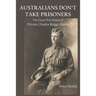 Australians Don't Take Prisoners: The Great War Diaries of Private Charles Briggs Hardy